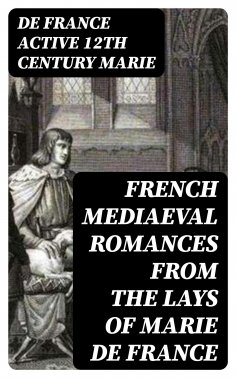 eBook: French Mediaeval Romances from the Lays of Marie de France