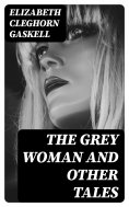 eBook: The Grey Woman and other Tales