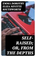 eBook: Self-Raised; Or, From the Depths