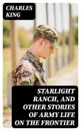 eBook: Starlight Ranch, and Other Stories of Army Life on the Frontier