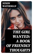 eBook: The Girl Wanted: A Book of Friendly Thoughts