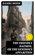 ebook: The Friendly Daemon, or the Generous Apparition (Annotated)
