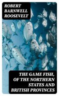 eBook: The Game Fish, of the Northern States and British Provinces