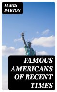 eBook: Famous Americans of Recent Times
