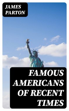 eBook: Famous Americans of Recent Times