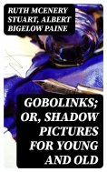 eBook: Gobolinks; or, Shadow Pictures for Young and Old