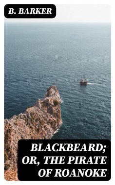 eBook: Blackbeard; Or, The Pirate of Roanoke