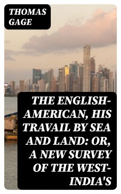 eBook: The English-American, His Travail by Sea and Land: or, A New Survey of the West-India's