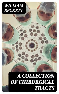 eBook: A Collection of Chirurgical Tracts