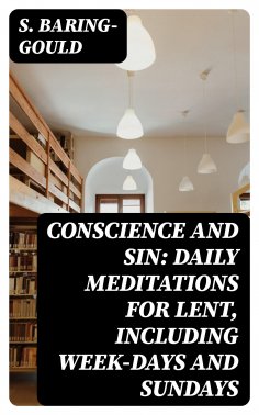 eBook: Conscience and Sin: Daily Meditations for Lent, Including Week-days and Sundays