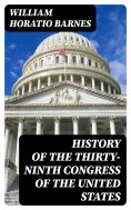 eBook: History of the Thirty-Ninth Congress of the United States