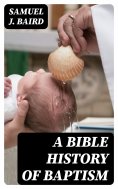 eBook: A Bible History of Baptism