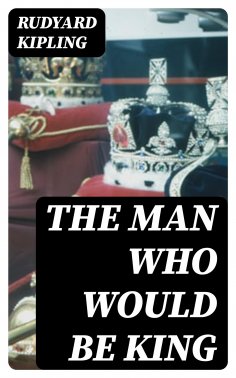 ebook: The Man Who Would Be King