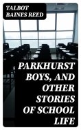 eBook: Parkhurst Boys, and Other Stories of School Life