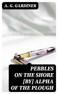 eBook: Pebbles on the shore [by] Alpha of the plough