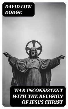 eBook: War Inconsistent with the Religion of Jesus Christ