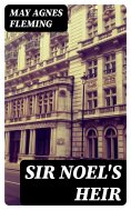 eBook: Sir Noel's Heir