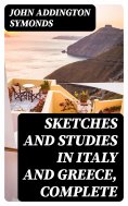 ebook: Sketches and Studies in Italy and Greece, Complete