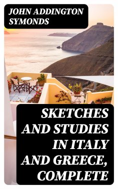 eBook: Sketches and Studies in Italy and Greece, Complete