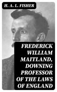 eBook: Frederick William Maitland, Downing Professor of the Laws of England