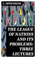 eBook: The League of Nations and Its Problems: Three Lectures