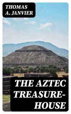 ebook: The Aztec Treasure-House