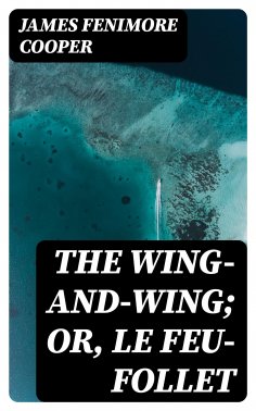 eBook: The Wing-and-Wing; Or, Le Feu-Follet