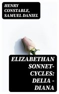 eBook: Elizabethan Sonnet-Cycles: Delia - Diana