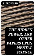 eBook: The Hidden Power, and Other Papers upon Mental Science