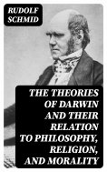 eBook: The Theories of Darwin and Their Relation to Philosophy, Religion, and Morality