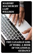 eBook: The Canadian Girl at Work: A Book of Vocational Guidance