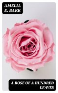 eBook: A Rose of a Hundred Leaves