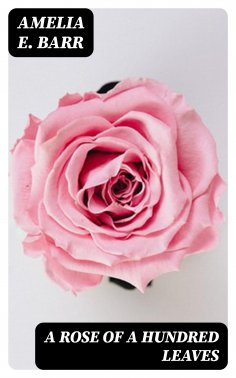 eBook: A Rose of a Hundred Leaves