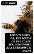 ebook: Apis Mellifica; or, The Poison of the Honey-Bee, Considered as a Therapeutic Agent