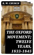 eBook: The Oxford Movement; Twelve Years, 1833-1845