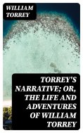 eBook: Torrey's Narrative; or, The Life and Adventures of William Torrey