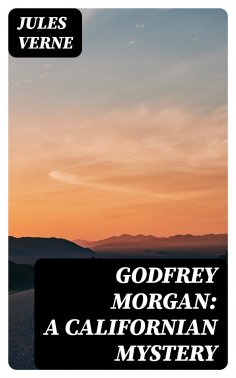 eBook: Godfrey Morgan: A Californian Mystery