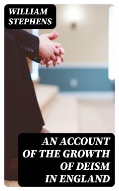 ebook: An Account of the Growth of Deism in England