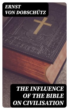 ebook: The Influence of the Bible on Civilisation