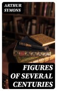 eBook: Figures of Several Centuries