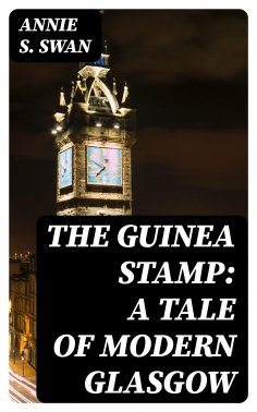 ebook: The Guinea Stamp: A Tale of Modern Glasgow