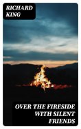 eBook: Over the Fireside with Silent Friends