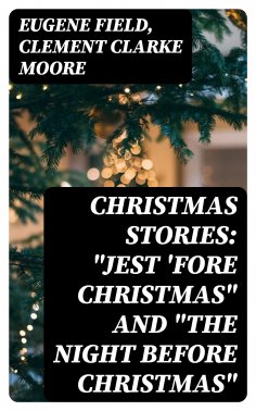 eBook: Christmas Stories: "Jest 'Fore Christmas" and "The Night Before Christmas"