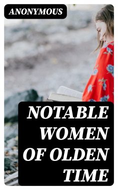 eBook: Notable Women of Olden Time