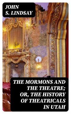 ebook: The Mormons and the Theatre; or, The History of Theatricals in Utah