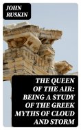 eBook: The Queen of the Air: Being a Study of the Greek Myths of Cloud and Storm