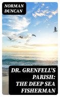 eBook: Dr. Grenfell's Parish: The Deep Sea Fisherman