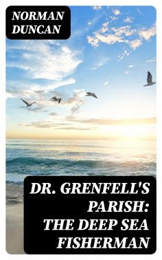 eBook: Dr. Grenfell's Parish: The Deep Sea Fisherman
