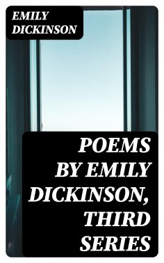 ebook: Poems by Emily Dickinson, Third Series