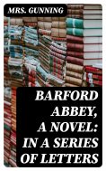 eBook: Barford Abbey, a Novel: In a Series of Letters